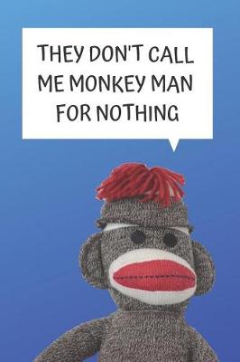 Book cover for They Don't Call Me Monkey Man Blank Lined Notebook Journal