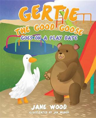 Book cover for Gertie the Good Goose Goes on a Play Date