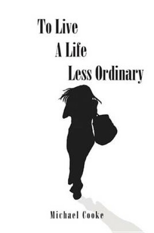 Cover of To Live a Life Less Ordinary