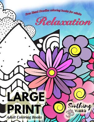 Book cover for LARGE PRINT Adult Coloring Books Free Hand Doodles coloring books for adults RELAXATION