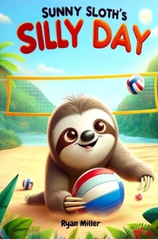 Cover of Sunny Sloth's Silly Day
