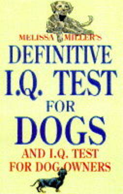 Cover of Melissa Miller's Definitive IQ Test for Dogs and IQ Tests for Dog Owners