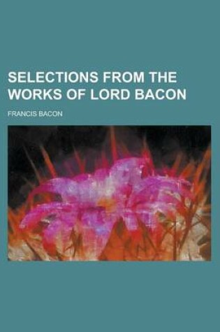 Cover of Selections from the Works of Lord Bacon