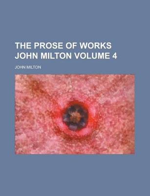 Book cover for The Prose of Works John Milton Volume 4