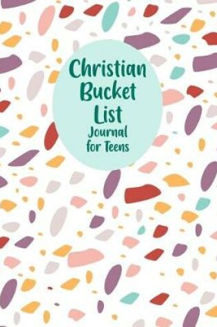 Cover of Christian Bucket List Journals For Teens