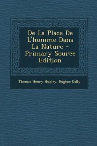 Cover of de la Place de L'Homme Dans La Nature - Primary Source Edition