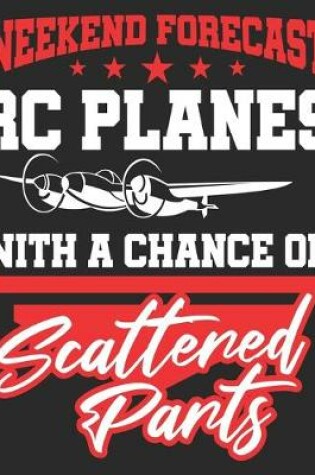 Cover of Weekend Forecast RC Planes With A Chance Of Scattered Parts