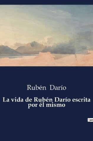 Cover of La vida de Rubén Darío escrita por él mismo