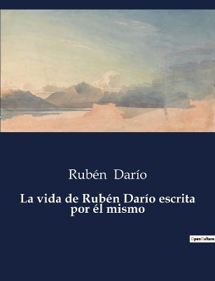 Book cover for La vida de Rubén Darío escrita por él mismo