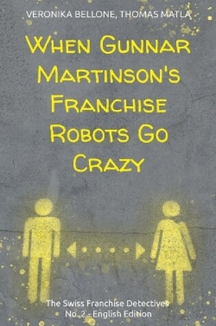 Cover of When Gunnar Martinson's Franchise Robots Go Crazy