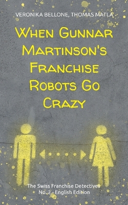 Book cover for When Gunnar Martinson's Franchise Robots Go Crazy