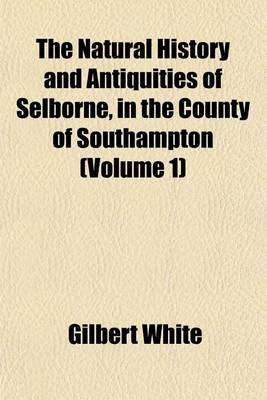 Book cover for The Natural History and Antiquities of Selborne, in the County of Southampton (Volume 1)