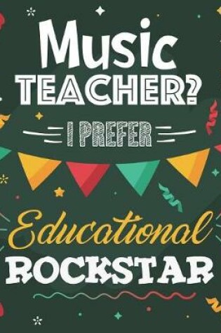 Cover of Music Teacher? I Prefer Educational Rockstar