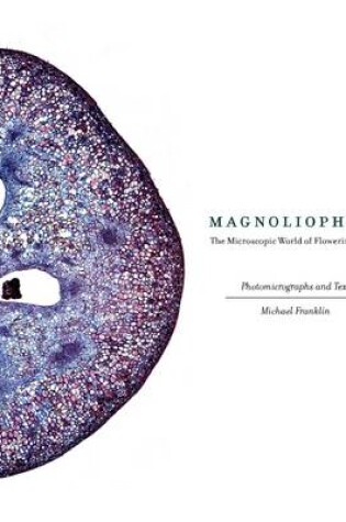 Cover of Magnoliophyta: The Microscopic World Of Flowering Plants