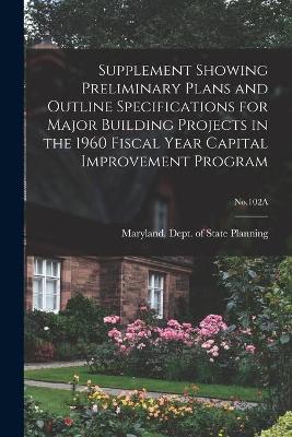 Cover of Supplement Showing Preliminary Plans and Outline Specifications for Major Building Projects in the 1960 Fiscal Year Capital Improvement Program; No.102A