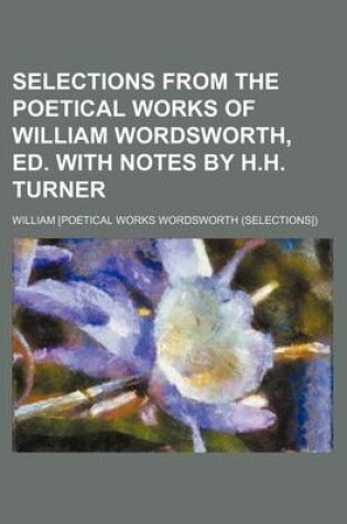 Cover of Selections from the Poetical Works of William Wordsworth, Ed. with Notes by H.H. Turner