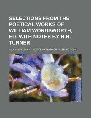 Book cover for Selections from the Poetical Works of William Wordsworth, Ed. with Notes by H.H. Turner