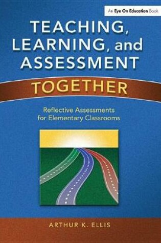 Cover of Teaching, Learning, and Assessment Together