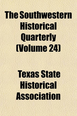 Book cover for The Southwestern Historical Quarterly (Volume 24)