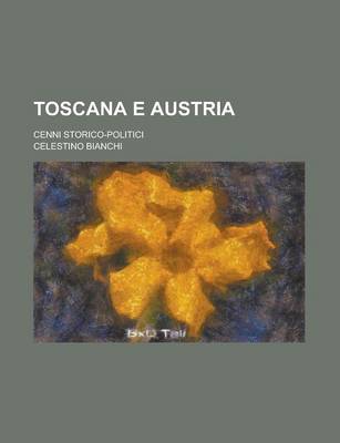 Book cover for Toscana E Austria; Cenni Storico-Politici