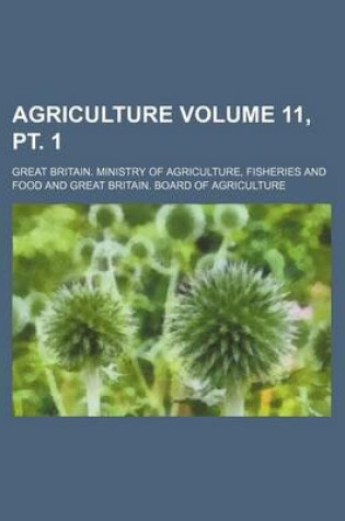 Cover of Agriculture Volume 11, PT. 1