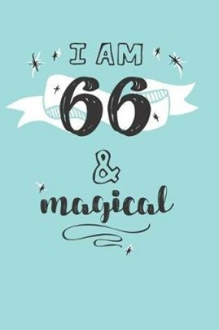 Cover of I Am 66 And Magical