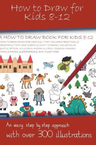Cover of How to Draw for Kids 8-12