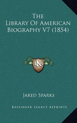 Book cover for The Library of American Biography V7 (1854)