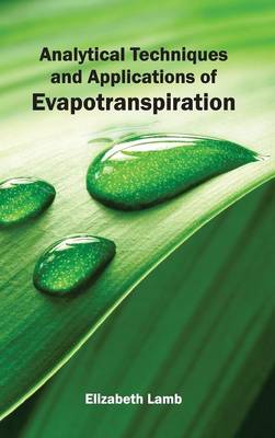 Cover of Analytical Techniques and Applications of Evapotranspiration