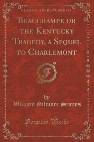 Cover of Beauchampe or the Kentucky Tragedy, a Sequel to Charlemont (Classic Reprint)