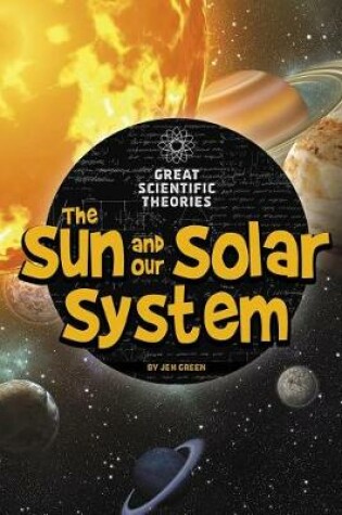 Cover of Sun and Our Solar System (Great Scientific Theories)