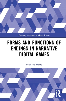 Cover of Forms and Functions of Endings in Narrative Digital Games