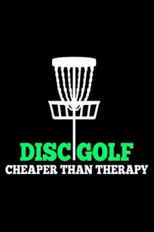 Cover of Disc Golf Cheaper Than Therapy