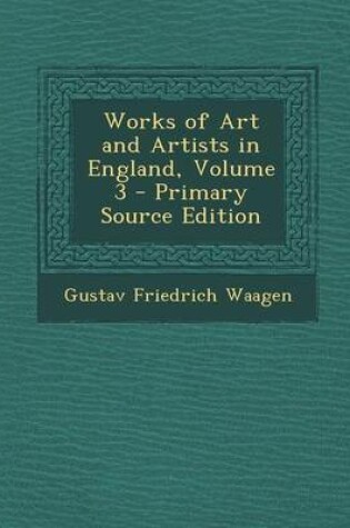 Cover of Works of Art and Artists in England, Volume 3
