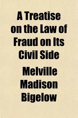 Book cover for A Treatise on the Law of Fraud on Its Civil Side (Volume 1)