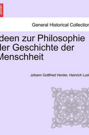 Cover of Ideen Zur Philosophie Der Geschichte Der Menschheit. Dritte Auflage