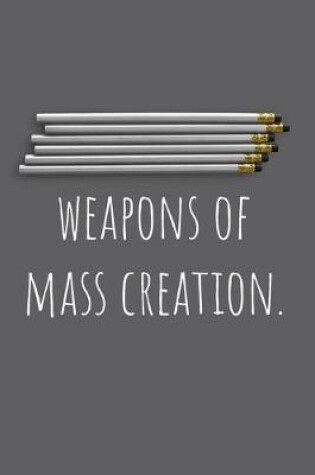 Cover of Weapons Of Mass Creation