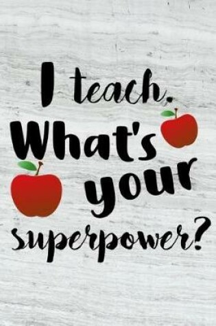 Cover of I Teach. What's Your Superpower?