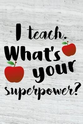 Book cover for I Teach. What's Your Superpower?
