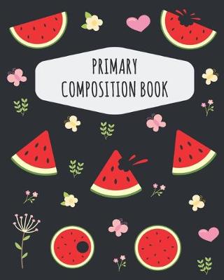 Book cover for Watermelon Primary Composition Book