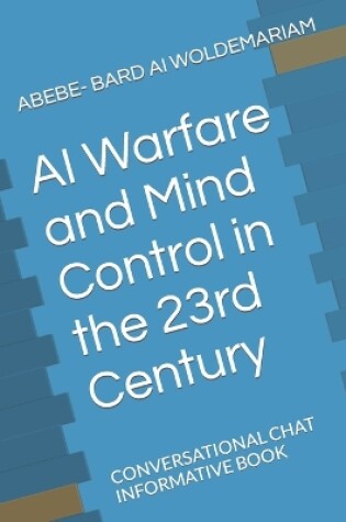 Cover of AI Warfare and Mind Control in the 23rd Century