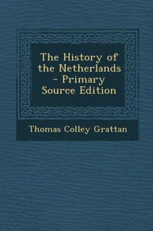 Cover of The History of the Netherlands - Primary Source Edition