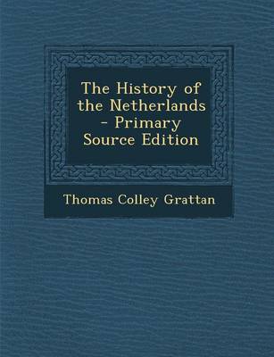 Book cover for The History of the Netherlands - Primary Source Edition