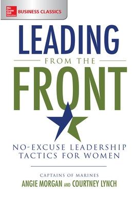 Book cover for Leading from the Front: No-Excuse Leadership Tactics for Women