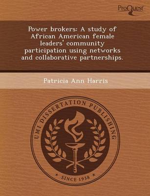 Book cover for Power Brokers: A Study of African American Female Leaders' Community Participation Using Networks and Collaborative Partnerships