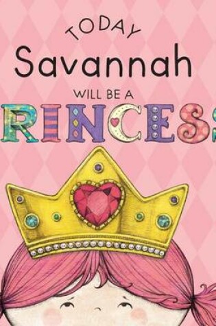 Cover of Today Savannah Will Be a Princess