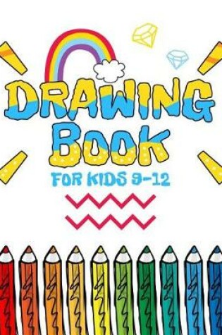 Cover of Drawing Book For Kids 9-12