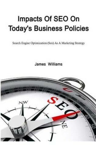 Cover of Impacts of Seo on Today's Business Policies