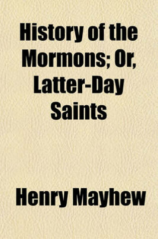 Cover of History of the Mormons; Or, Latter-Day Saints