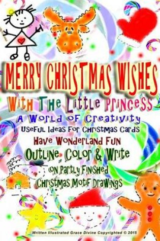 Cover of MERRY CHRISTMAS WISHES With The Little Princess A World of Creativity Useful Ideas for Christmas Cards Have Wonderland Fun Outline, Color & Write on Partly Finished Christmas Motif Drawings